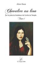 Couverture du livre « Chevalier au lion » de Alain Raux aux éditions La Compagnie Litteraire