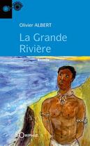 Couverture du livre « La grande rivière » de Olivier Albert aux éditions Orphie