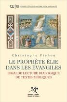 Couverture du livre « Le prophète Elie dans les Evangiles » de Christophe Pichon aux éditions Parole Et Silence