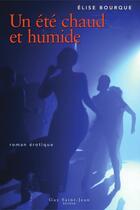 Couverture du livre « Un été chaud et humide » de Elise Bourque aux éditions Saint-jean Editeur