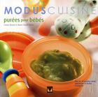 Couverture du livre « Purées pour bébés » de Marie-Claude Morin aux éditions Modus Vivendi