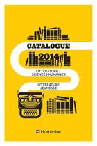 Couverture du livre « Hurtubise - Catalogue littéraire 2014 » de Editions Hurtubise aux éditions Hurtubise