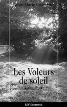 Couverture du livre « Les Voleurs De Soleil » de Anne-Marie Castelain aux éditions Liv'editions