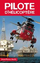 Couverture du livre « Pilote d'hélicoptère » de Jean-Pierre Otelli aux éditions Altipresse