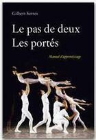 Couverture du livre « Le pas de deux ; les portés ; manuel d'apprentissage » de Gilbert Serres aux éditions Desiris