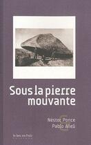 Couverture du livre « Sous la pierre mouvante » de Nestor Ponce et Pablo Aneli aux éditions Le Bec En L'air