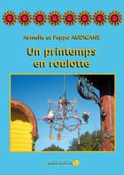 Couverture du livre « Un printemps en roulotte » de Armelle Audigane et Peppo Audigane aux éditions Pourquoi Viens-tu Si Tard ?