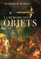 Couverture du livre « La mémoire des objets » de Alexandre De Bothuri aux éditions Del Busso