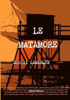 Couverture du livre « LE MATAMORE » de Daniel Lamarque aux éditions Daniel Lamarque