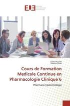 Couverture du livre « Cours de Formation Medicale Continue en Pharmacologie Clinique 6 : Pharmaco-Epidemiologie » de Gilles Plourde et Sabrina Omar aux éditions Editions Universitaires Europeennes