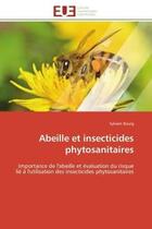 Couverture du livre « Abeille et insecticides phytosanitaires - importance de l'abeille et evaluation du risque lie a l'ut » de Bourg Sylvain aux éditions Editions Universitaires Europeennes