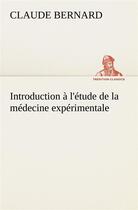 Couverture du livre « Introduction a l'etude de la medecine experimentale » de Claude Bernard aux éditions Tredition