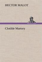 Couverture du livre « Clotilde martory » de Hector Malot aux éditions Tredition