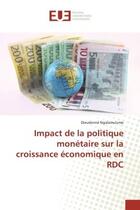 Couverture du livre « Impact de la politique monetaire sur la croissance economique en rdc » de Ngalamulume Dieudonn aux éditions Editions Universitaires Europeennes