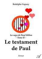 Couverture du livre « La saga de Paul Dillon t.2 ; le testament de Paul » de Rodolphe Gapany aux éditions Atramenta