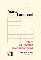Couverture du livre « Islam et libertés fondamentales : Pour une éthique universelle » de Asma Lamrabet aux éditions En Toutes Lettres