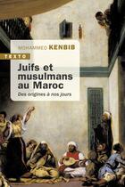 Couverture du livre « Juifs et musulmans au Maroc : des origines à nos jours » de Mohammed Kenbib aux éditions Tallandier