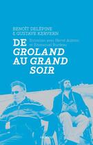 Couverture du livre « De Groland au grand soir » de Emmanuel Burdeau et Benoit Delepine et Gustave Kervern et Herve Aubron aux éditions Capricci