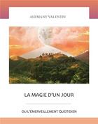 Couverture du livre « La magie d'un jour - ou l'emerveillement quotidien » de Valentin Alemany aux éditions Librinova