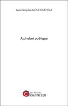 Couverture du livre « Alphabet poétique » de Alain Mounguengui aux éditions Chapitre.com