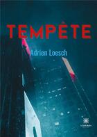 Couverture du livre « Tempête » de Adrien Loesch aux éditions Le Lys Bleu
