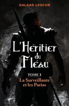 Couverture du livre « L'Héritier du Fléau Tome 1 : La Surveillante et les Parias » de Galaad Lescur aux éditions Librinova