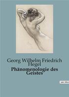 Couverture du livre « Phanomenologie des geistes » de Hegel G W F. aux éditions Shs Editions