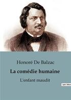 Couverture du livre « La comédie humaine : L'enfant maudit : L'enfant maudit » de Honoré De Balzac aux éditions Culturea