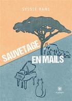 Couverture du livre « Sauvetage en mails » de Syssie Rami aux éditions Le Lys Bleu