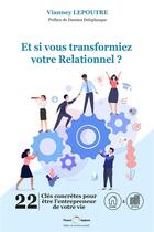 Couverture du livre « Et si vous transformiez votre relationnel? » de Vianney Lepoutre aux éditions Vl Conseil Rh