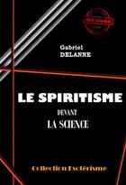 Couverture du livre « Le spiritisme devant la science » de Gabriel Delanne aux éditions Ink Book
