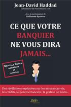 Couverture du livre « Ce que votre banquier ne vous diras jamais » de Jean-David Haddad aux éditions Jdh