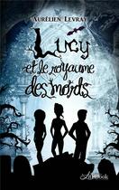 Couverture du livre « Lucy et le royaume des morts » de Aurelien Levray aux éditions Litl'book