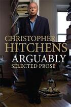 Couverture du livre « Arguably » de Christopher Hitchens aux éditions Atlantic Books Digital