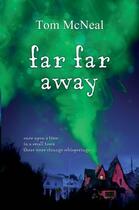 Couverture du livre « Far Far Away » de Tom Mcneal aux éditions Rhcb Digital