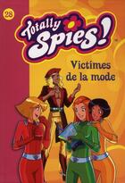 Couverture du livre « Totally spies Tome 28 ; victimes de la mode » de Michel D Chalvon V aux éditions Le Livre De Poche Jeunesse