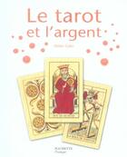 Couverture du livre « Le tarot et l'argent » de Didier Colin aux éditions Hachette Pratique