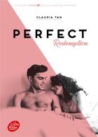 Couverture du livre « Perfect Tome 3 : perfect redemption » de Claudia Tan aux éditions Le Livre De Poche Jeunesse