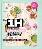 Couverture du livre « En 1 h je cuisine pour mon bébé pour toute la semaine : 10 semaines de menus » de Eva Harle aux éditions Hachette Pratique