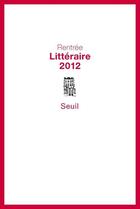 Couverture du livre « Rentrée littéraire 2012 » de  aux éditions Seuil