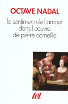 Couverture du livre « Le sentiment de l'amour dans l'oeuvre de Pierre Corneille » de Octave Nadal aux éditions Gallimard