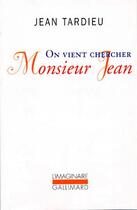 Couverture du livre « On vient chercher Monsieur Jean » de Jean Tardieu aux éditions Gallimard