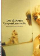 Couverture du livre « Les drogues : une passion maudite » de Emmanuelle Retaillaud-Bajac aux éditions Gallimard