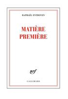 Couverture du livre « Matière première » de Raphael Enthoven aux éditions Gallimard