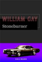 Couverture du livre « Stoneburner » de William Gay aux éditions Gallimard