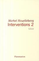 Couverture du livre « Interventions 2 » de Michel Houellebecq aux éditions Flammarion