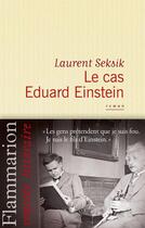 Couverture du livre « Le cas Eduard Einstein » de Laurent Seksik aux éditions Flammarion