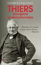 Couverture du livre « Thiers ; bourgeois et révolutionnaire » de Georges Valance aux éditions Flammarion