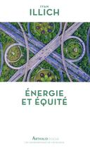 Couverture du livre « Énergie et équité » de Ivan Illich aux éditions Arthaud