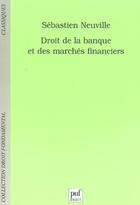 Couverture du livre « Droit de la banque et des marches financiers » de Sébastien Neuville aux éditions Puf